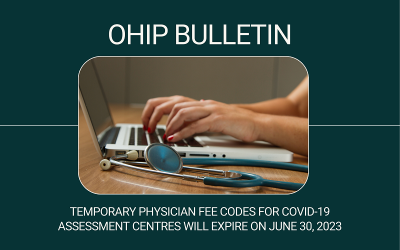 OHIP Bulletin – Temporary physician fee codes for COVID-19 Assessment Centres will expire on June 30, 2023