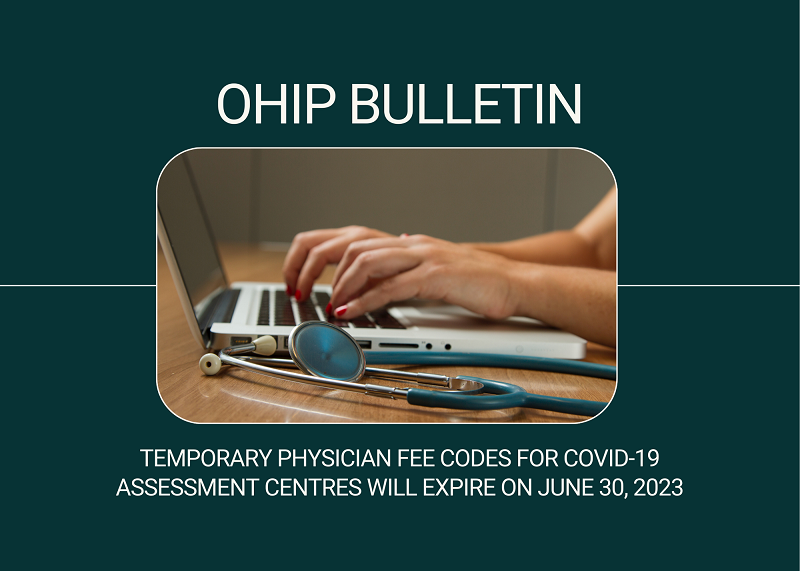 OHIP Bulletin – Temporary physician fee codes for COVID-19 Assessment Centres will expire on June 30, 2023