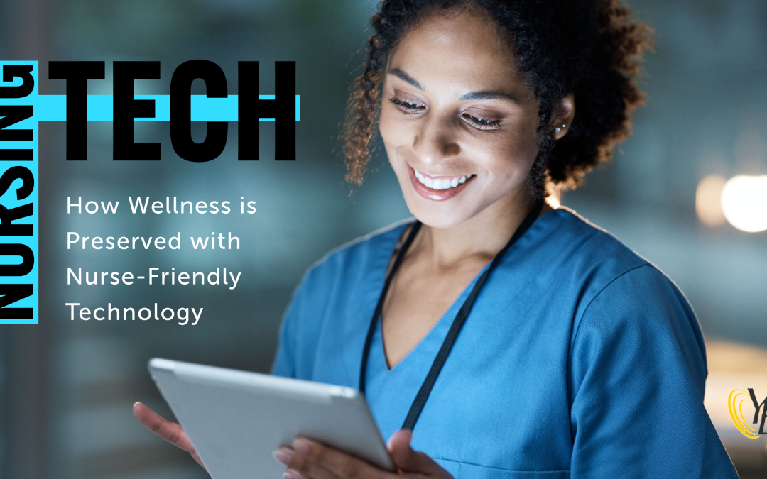 How Wellness is Preserved with Nurse-Friendly Technology